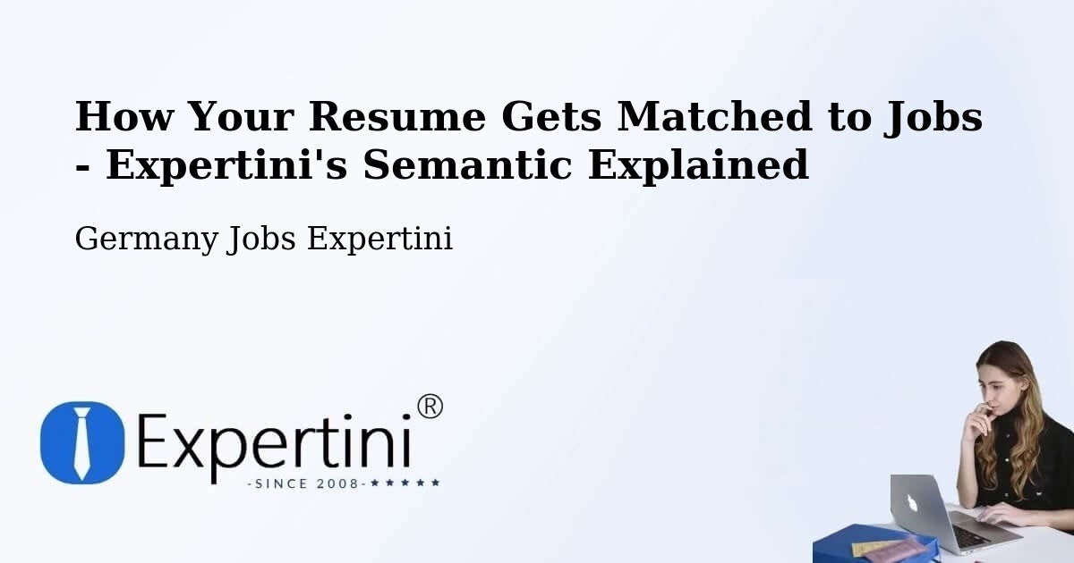 How Your Resume Gets Matched to Jobs - Expertini's Semantic Explained - Germany Jobs Expertini